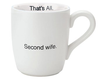 Second Wife - That's All Mug | Funny Coffee Mug, Sarcastic Mug, Sayings, Gag Gift