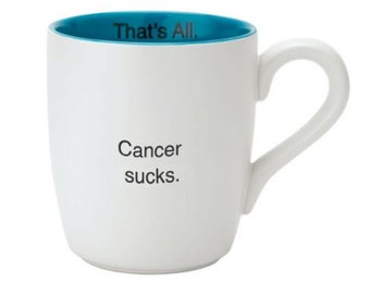 Cancer Sucks - That's All Mug | Coffee Mug, Sayings, Get Well Soon