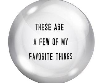 My Favorite Things - Glass Dome Paperweight