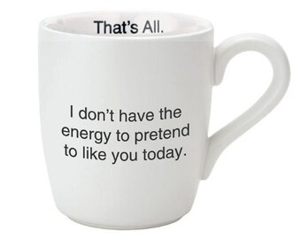 I Don't Have The Energy - That's All Mug | Funny Coffee Mug, Sarcastic Mug, Sayings, Gag Gift