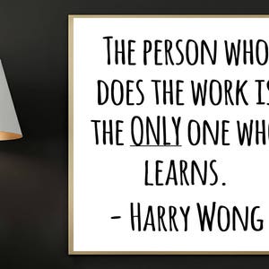 Harry Wong Digital Print, The person who does the work is the only one who learns, motivational art, Digital Print, Printable Art, Prints