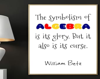 William Betz Print, Digital Print, Printable Art, The symbolism of algebra is its glory, but it also is its curse, Inspirational, Math Art