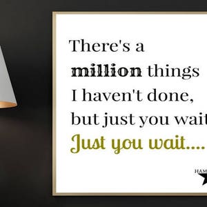 Hamilton Digital Print, There&#39;s a Million Things I haven&#39;t Done, Just You Wait, Hamilton Musical, Alexander Hamilton, Broadway Poster