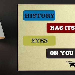 Hamilton Digital Prints, History Has Its Eyes on You, Hamilton Musical, Alexander Hamilton, Hamilton Lyrics, Broadway Poster, Digital Art
