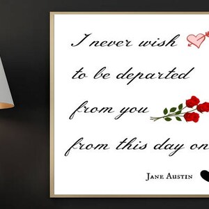 Jane Austin Print, I Never Wish to be Departed From You From This Day On, Digital Art, Printable Art, Pride and Prejudice, Jane Austin Quote