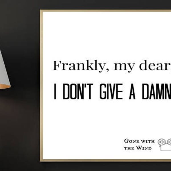 Gone With The Wind Print, Frankly My Dear, I Don't Give a Damn, Movie Quote print, Rhett Butler, Scarlett O'Hara, Typography, Bedroom Art