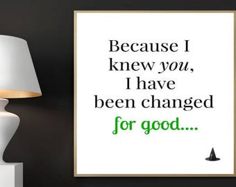 Wicked Digital Print, Because I Knew You, I Have Been Changed For Good, Broadway print, Wicked Poster, Wicked Lyrics, Broadway Musical