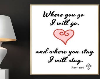Bible Verse Print, Ruth 1:16, Where You Go I Will Go, And Where You Stay I will Stay, scripture print, Bible quote, Bible Art, Christian Art