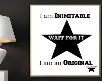 Hamilton Digital Print, I Am Inimitable, I Am an Original, Wait