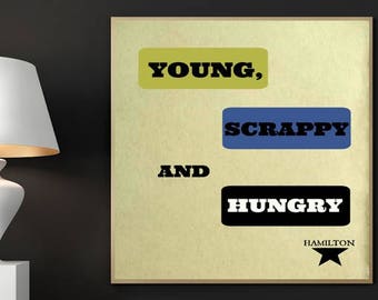 Hamilton Digital Prints, Young Scrappy and Hungry, My Shot, Hamilton Musical, Hamilton, Hamilton Lyric, Hamilton Art, Broadway Posters