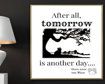 Gone With The Wind Print, After All, Tomorrow Is Another Day, Movie Quote print, Rhett Butler, Scarlett O&#39;Hara, Typography, Living Room Art