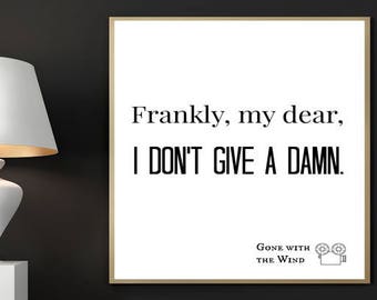 Gone With The Wind Print, Frankly My Dear, I Don't Give a Damn, Movie Quote print, Rhett Butler, Scarlett O'Hara, Typography, Bedroom Art