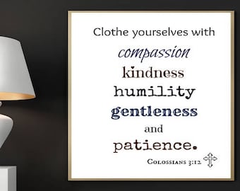 Bible Verse Print, Colossians 3:12, Clothe yourselves with compassion, kindness, humility, gentleness, and patience, scripture prints