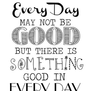 Motivational print, Every day may not be good, But there is something good in every day, Digital Print, Printable, Inspirational Art image 4