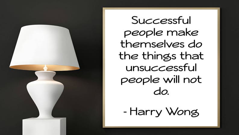 Harry Wong digital print, Successful people make themselves do the things that unsuccessful people will not do, Harry Wong, Printable Art image 1