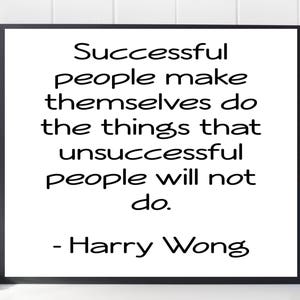 Harry Wong digital print, Successful people make themselves do the things that unsuccessful people will not do, Harry Wong, Printable Art image 2