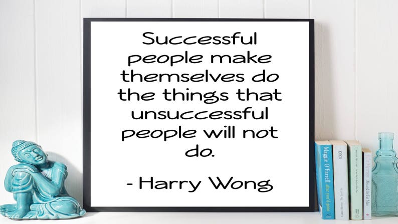 Harry Wong digital print, Successful people make themselves do the things that unsuccessful people will not do, Harry Wong, Printable Art image 2