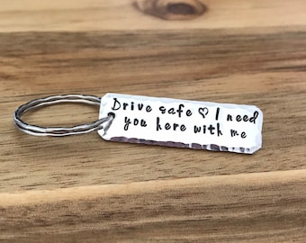 Drive Safe Keychain I Need You Here With Me Hammered Gift For Husband Boyfriend New Driver Hand Stamped Quote Custom Personalized