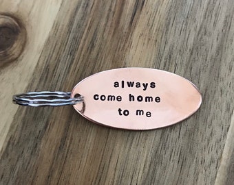 Always Come Home To Me Copper Oval Keychain Gift For Husband Boyfriend Hand Stamped Quote Custom Personalized