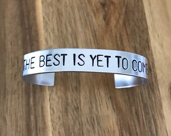 The Best Is Yet To Come Silver Cuff Bracelet Jewelry Inspirational Quote Hand Stamped