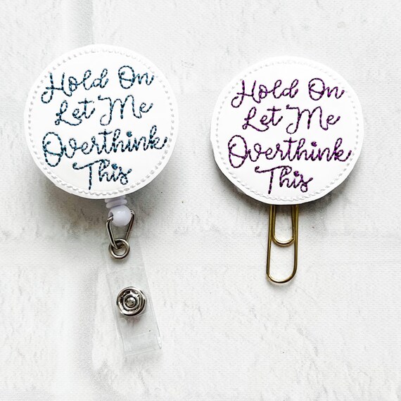 Let Me Overthink This Badge Reel,retractable Badge Reel,nurse Badge Reel,cna  EMS Badge Reel,funny Feltie, Analytical Planner Paper Clip Gift 