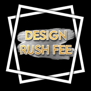 NEED IT FAST? Custom Design Concept Rush Fee