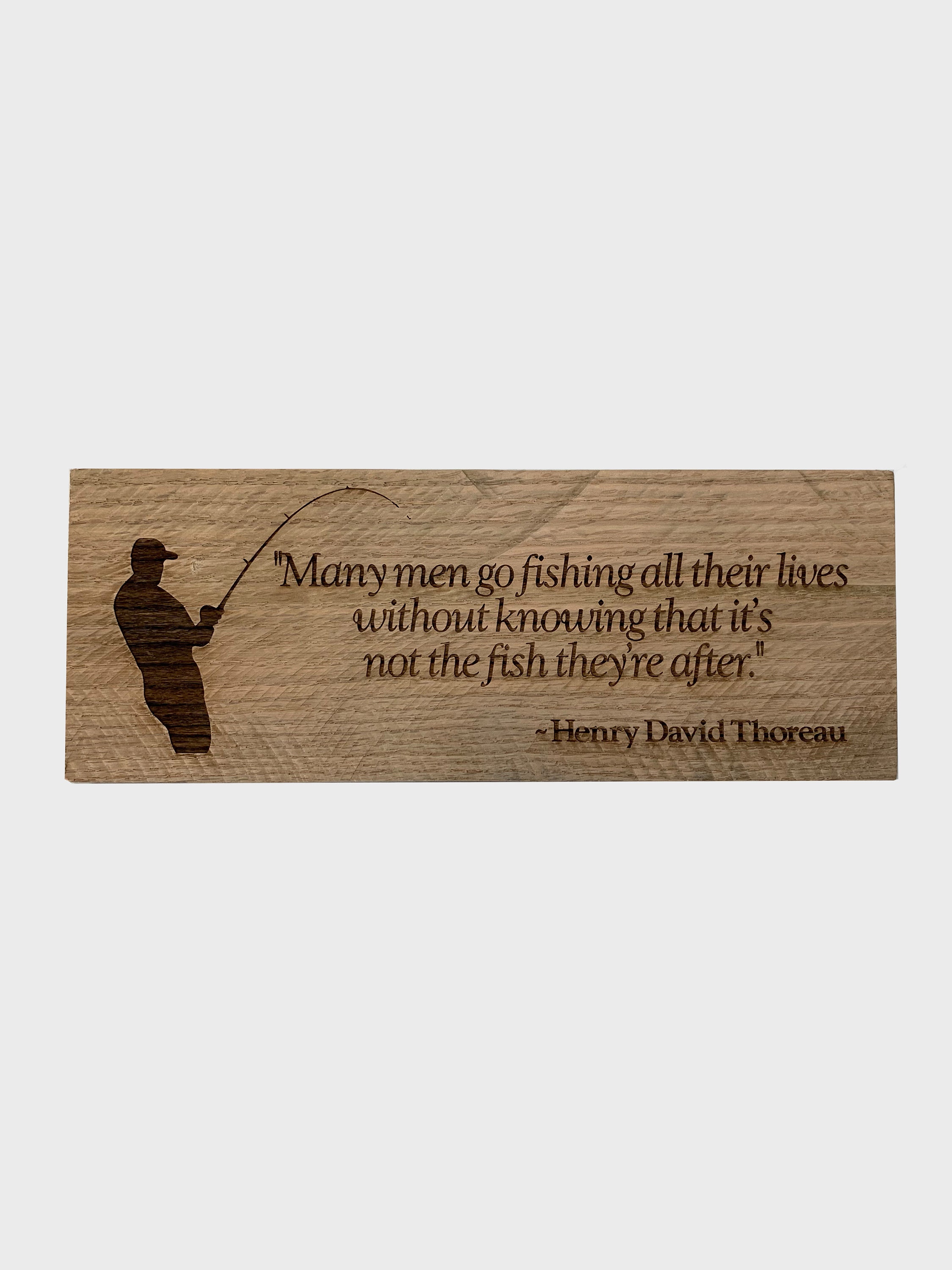 Henry David Thoreau many Men Go Fishing Quote Engraved Wooden Sign 
