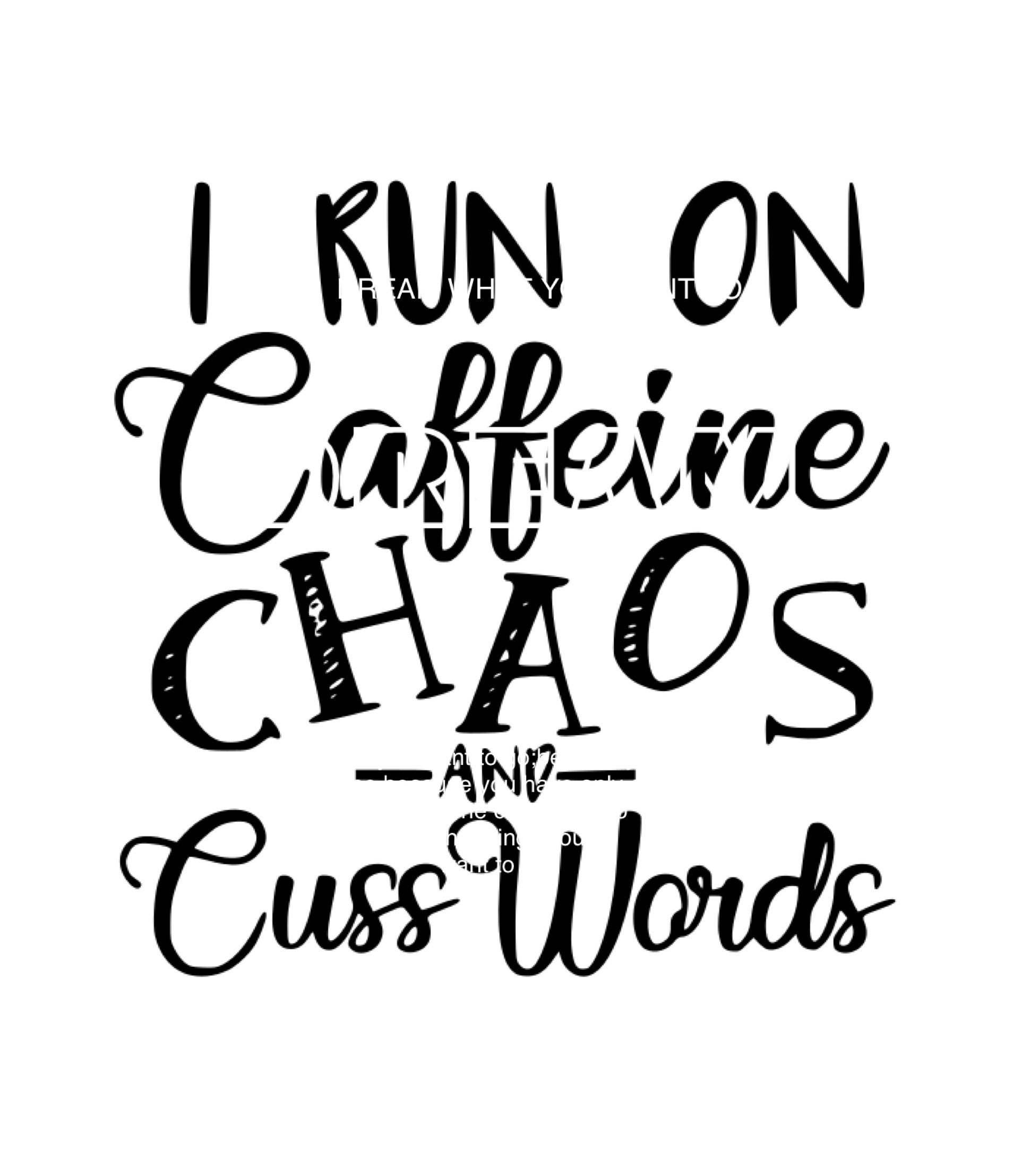 I Run On Caffeine Chaos And Cuss Words Cuttable Svg DXF EPS PNG