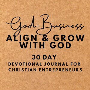 Pode incluir: Um fundo de papel castanho com o texto "God + Business ALIGN & GROW WITH GOD 30 DAY DEVOTIONAL JOURNAL FOR CHRISTIAN ENTREPRENEURS"