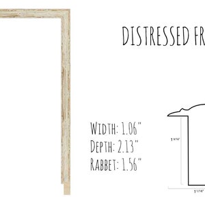 May include: A distressed picture frame sample with a light beige, textured finish. The frame's width is 1.06 inches, depth is 2.13 inches, and rabbet is 1.56 inches. The text "DISTRESSED FRAME" is displayed above the frame.