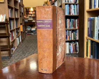 1846, Reports of Cases of Controverted Elections by Arthur Barron and Thomas James Arnold