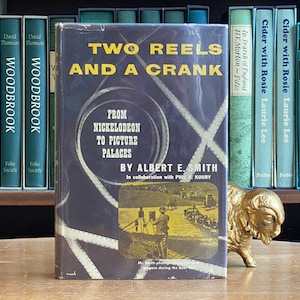1952, Two Reels and a Crank: From Nickolodeon to Pictures Palaces by Albert E. Smith and Phil A. Koury