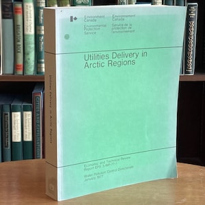 1977, Environment Canada, Proceedings / Symposium on Utilities Delivery in Arctic Regions gehouden op 16, 17, 18 maart 1976 Edmonton, Alberta