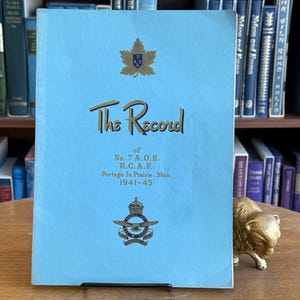 1941-1945, The Record: A Souvenir of No. 7 Air Observer School by the [Royal Canadian Airforce]