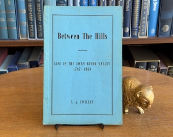 ca. 1958, Signed Edition of Between the Hills: Life in the Swan River Valley 1787-1958 by F. A. Twilley