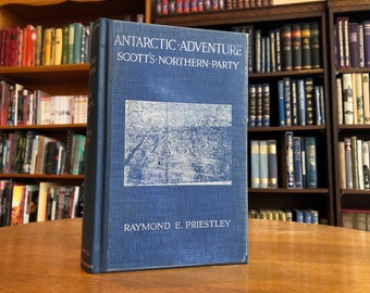 1915, 1st American Edition, Antarctic Adventure: Scott's North Party, Written by Raymond E. Priestley