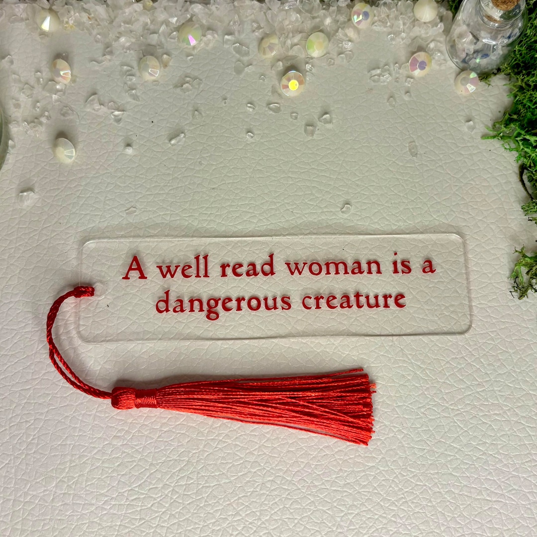 Empowering Acrylic Bookmark With Tassel 'A Well Read Woman is a