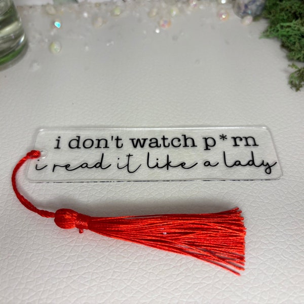 Spicy Acrylic Bookmark - 'I Don't Watch P*rn, I Read It Like a Lady