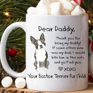 BOSTON TERRIER Dad Gifts, Funny Dog Dad Gifts from Dog, Dear Dog Daddy “Bite Him in the Nuts” Coffee Mug for Fathers,