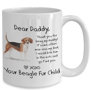 Beagle Gifts, Dog Dad Funny Coffee Mug - Dear Daddy Bite Him in the Nuts Mug for Beagle Dads - Christmas Gift From Dog