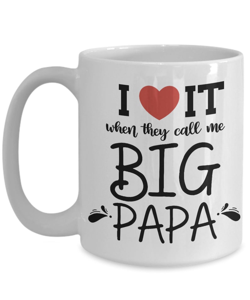 I love it when they call me big papa funny grandpa papa dad | Etsy