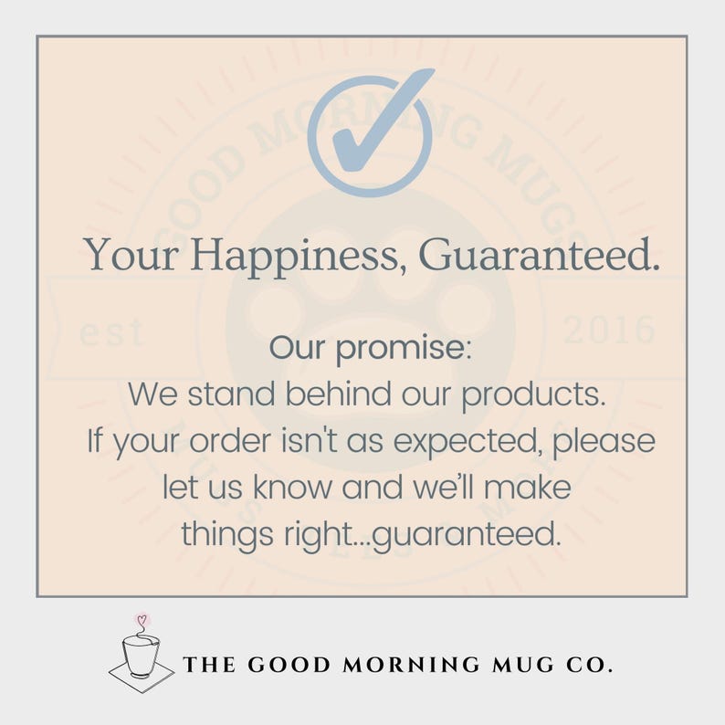 Op de afbeelding: Een lichtbeige afbeelding met de tekst "Your Happiness, Guaranteed." en "Our promise: We stand behind our products." Bovenaan staat een blauw vinkje. Het logo van The Good Morning Mug Co. staat onderaan.