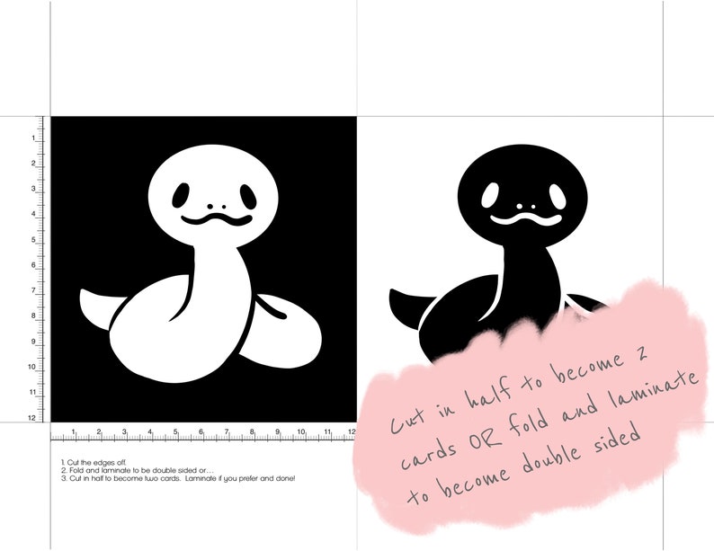 May include: Black and white illustration of a snake with a simple design. Instructions are included to cut the image in half to create two cards or fold and laminate to make a double-sided card.