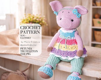 PETUNIA TRUFFLETON, the Pig - Crochet Pig Pattern + Toy Clothes Patterns - by Mariia Ermolova @polushkabunny