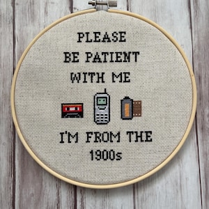 Please be patient with me I’m from the 1900s, Completed Cross Stitch, Funny Cross Stitch, 40 Birthday Gift, Snarky Cross Stitch, 50 Birthday