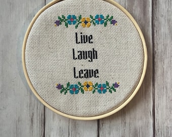 Live Laugh Leave, Completed Cross Stitch, Funny Cross Stitch, Snarky Cross Stitch, Christmas Gift