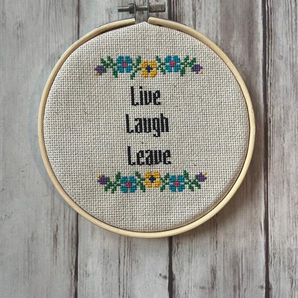 Live Laugh Leave, Completed Cross Stitch, Funny Cross Stitch, Snarky Cross Stitch, Christmas Gift