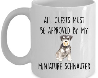 Miniature Schnauzer Funny Dog Mug, All Guests Must Be Approved By My Miniature Schnauzer Coffee Cup, Schnauzer Dog Lover Gift, Dog Mom Mug