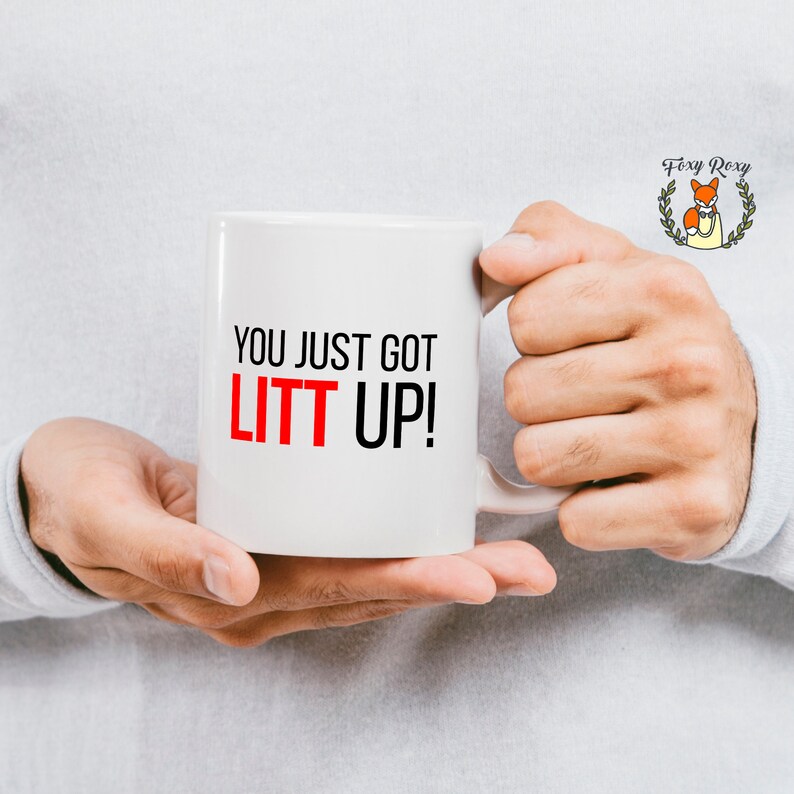 You Just Got Litt Up Mug Louis Litt Harvey Specter Suits | Etsy