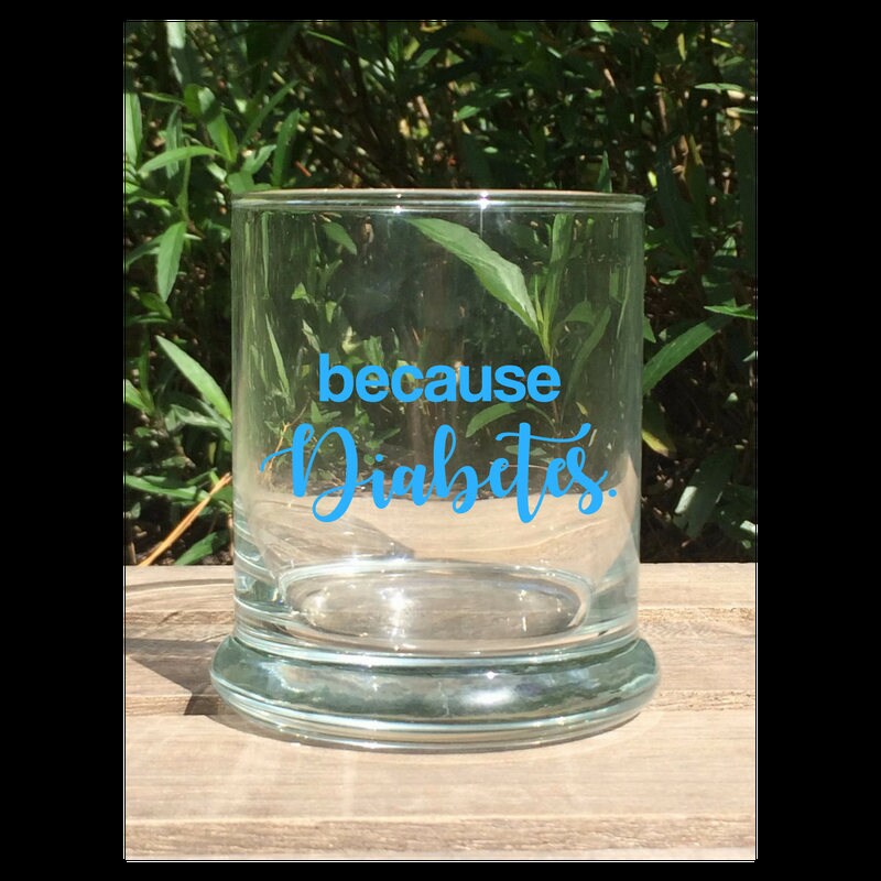 Because Diabetes Whiskey Glass Diabetes Gifts Diabetes Etsy